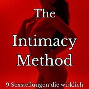 The Intimacy Method - 9 Sexstellungen, die wirklich funktionieren